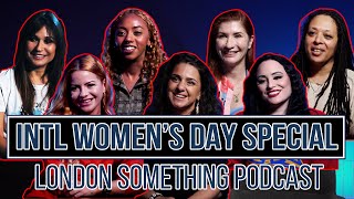 INTERNATIONAL WOMEN’S DAY SPECIAL with Dj Ron  |  London Something Podcast
