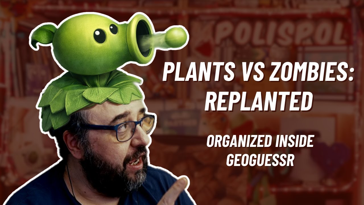 Plants vs Zombies: Replanted; Organized Inside; Geoguessr