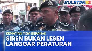 KEMATIAN TIGA BERANAK | Lampu Amaran Khas, Siren Bukan Kebal Untuk Langgar Lampu Merah - Polis (BU)
