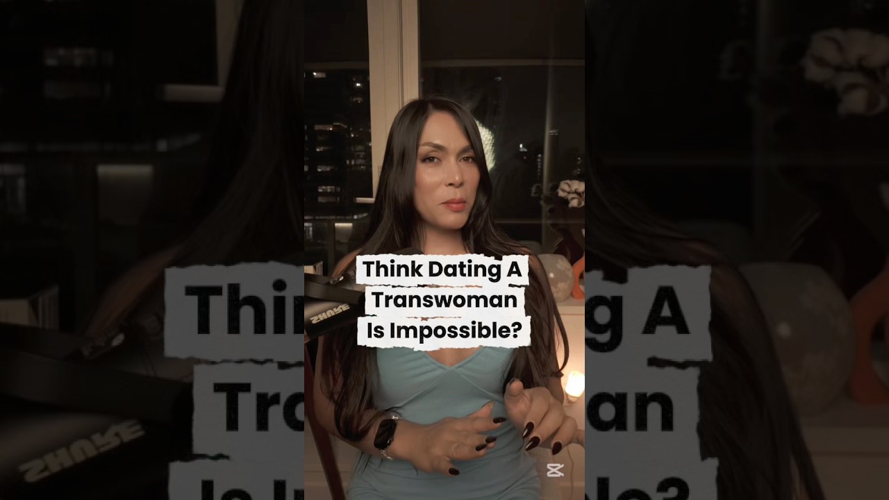 Think Dating a Trans Woman Is Impossible? 