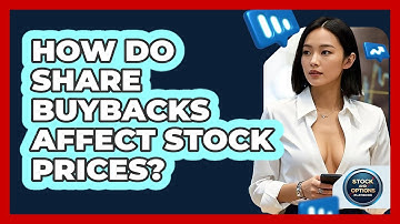 How Do Share Buybacks Affect Stock Prices? - Stock and Options Playbook