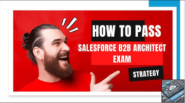 🚀 Salesforce B2B Architect Certification - How I Passed the Exam! 🎉 Including best practices.