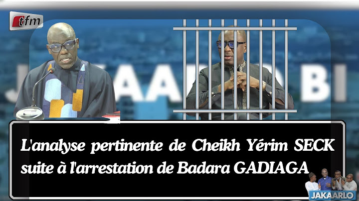 L'analyse de Cheikh Yérim SECK sur l'arrestation de Badara GADIAGA « Ils sont entrain de le créer »