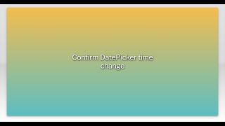 Confirm Datepicker Time Change