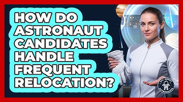 How Do Astronaut Candidates Handle Frequent Relocation?