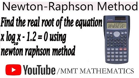 Find the root of the equation x log x - 1.2 = 0 using Newton Raphson Method | Numerical Analysis