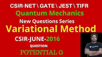Variational Principle Method|CSIR-NET-JUNE-2016| POTENTIAL G