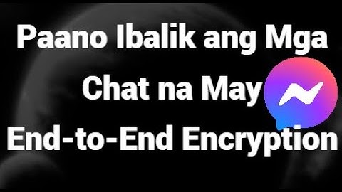 Paano Ibalik ang Mga Chat na May End-to-End Encryption sa Messenger – Solusyon sa Encrypted Chats