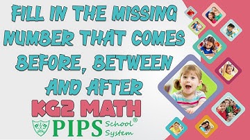 Grade KG2 Math fill in the missing number that comes before between and after by PIPS School system