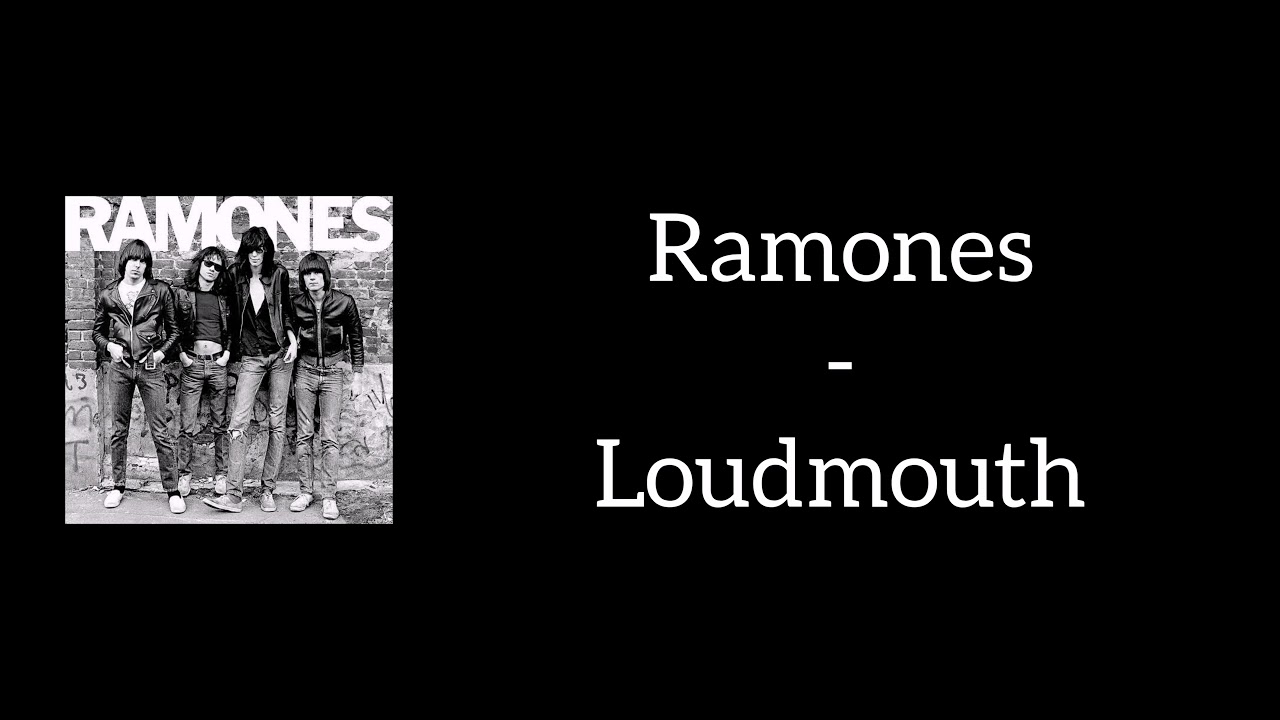 Ramones - Loudmouth (Lyrics) - YouTube