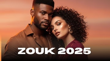 Zouk Love 2025 — Ultimate French Caribbean Zouk for Lovers (2H)