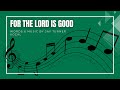 For the Lord is good with lyrics | Vocal