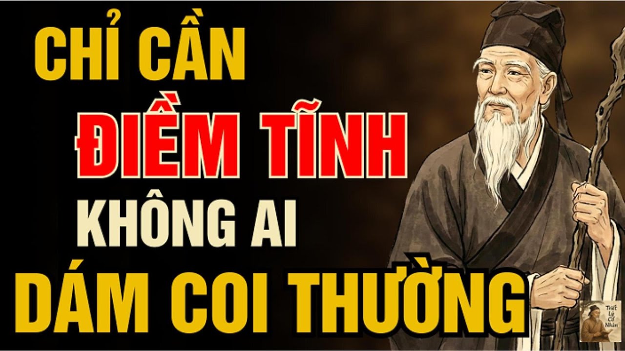 Cổ Nhân Dạy - Chỉ Cần Điềm Tĩnh Không Ai Dám Coi Thường Bạn | Triết Lý Cổ Nhân
