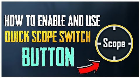 HOW TO ENABLE AND USE QUICK SCOPE SWITCH BUTTON IN PUBG MOBILE |l