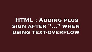HTML : Adding plus sign after "..." when using text-overflow
