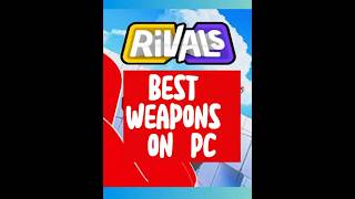 Best Rivals Weapons on Pc my opinion #gameplay #roblox #game
