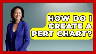 How Do I Create A PERT Chart? - The Time Management Pro