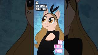 MY LITTLE PONY / 20 Art Styles challenge