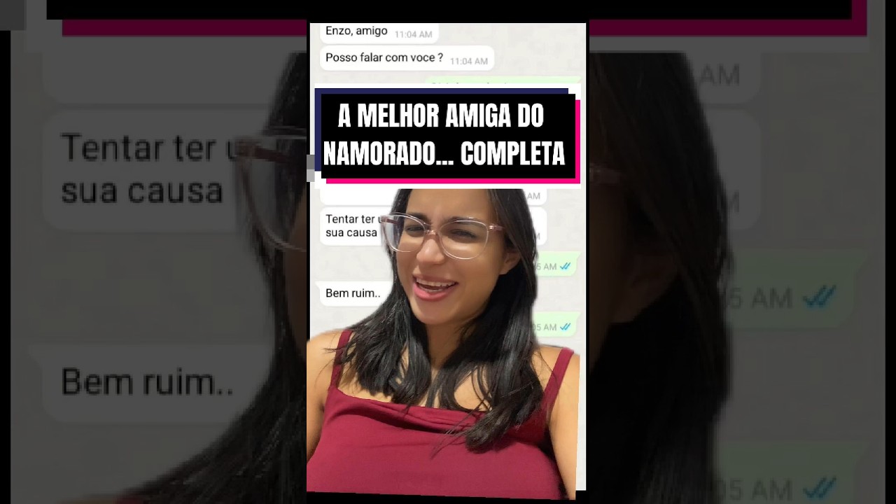 A MELHOR AMIGA DO NAMORADO - HISTÓRIA COMPLETA