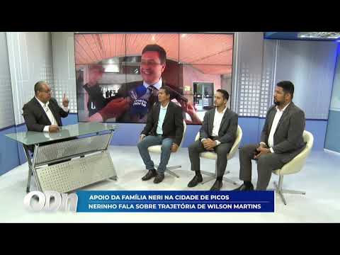 O DIA NEWS-APOIO DA FAMÍLIA NERI NA CIDADE DE PICOS, NERINHO FALA SOBRE TRAJETÓRIA DE WILSON MARTINS