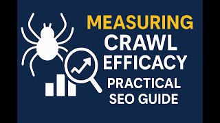"Measuring Crawl Efficacy: Practical SEO Guide"