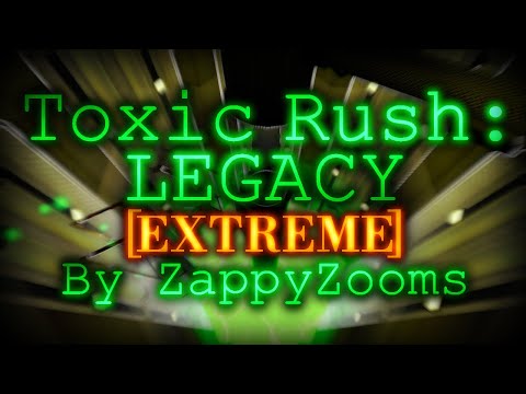 Toxic Rush: LEGACY [ Extreme ] By ZappyZooms // Tria.OS