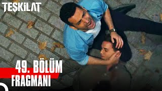 Teşkilat 49. Bölüm Fragmanı | 