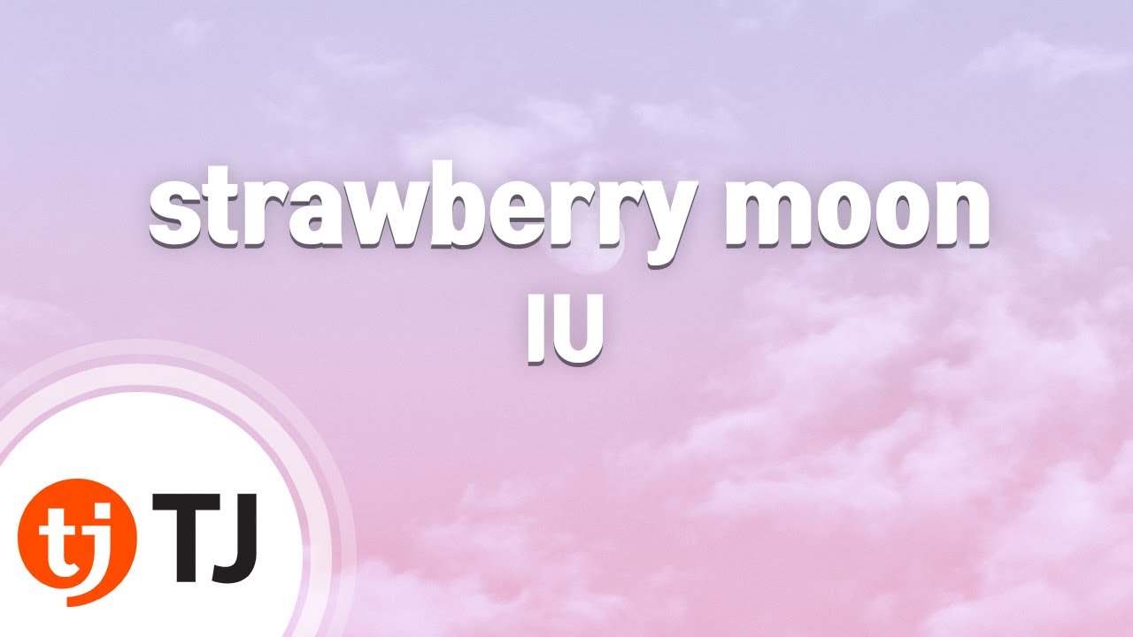 [TJ노래방] strawberry moon - IU / TJ Karaoke