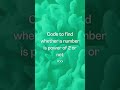 Cpp code to find whether a number is power of 2 or not #Shorts