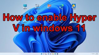 How to enable Hyper V in windows 11