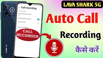 Lava shark 5g me call recording setting kaise kare | Auto call recording in lava shark 5g