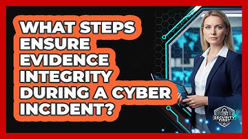 What Steps Ensure Evidence Integrity During A Cyber Incident?