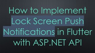 How to Implement Lock Screen Push Notifications in Flutter with ASP.NET API screenshot 2