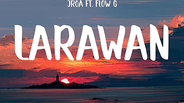 LARAWAN - JRoa ft. Flow G (Lyrics) - King Badger, LARAWAN, Free