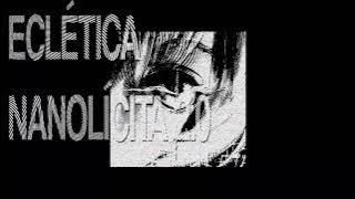 Download lagu ECLÉTICA NANOLÍCITA 2.0 - (SUPER SLOWED)