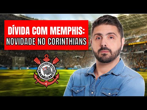 CORINTHIANS DEVE R$ 11 MILHÕES A MEMPHIS DEPAY! MAIS UM BÔNUS: ENTENDA A SITUAÇÃO