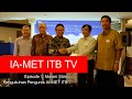 IA-MET ITB TV - Epsiode 1 : Malam Silaturahmi dan Pengukuhan Pengurus IA-MET ITB 2017-2020