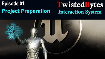 01 - TwistedBytes Interaction System - Project Preparation