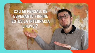 Ĉu mi pensas, ke esperanto finfine estos la internacia lingvo ? #30DRYC EO