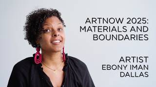 ArtNow 2025 Artist Ebony Iman Dallas Interview