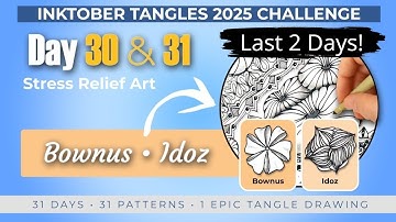 Days 30 & 31 | Calm Your Busy Mind with Inktober Tangles 2025 - Bownus and Idoz