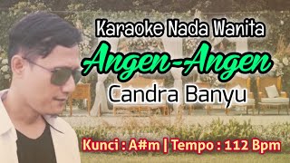 Angen Angen - Candra Banyu Karaoke | Key: A#m tempo: 112 bpm