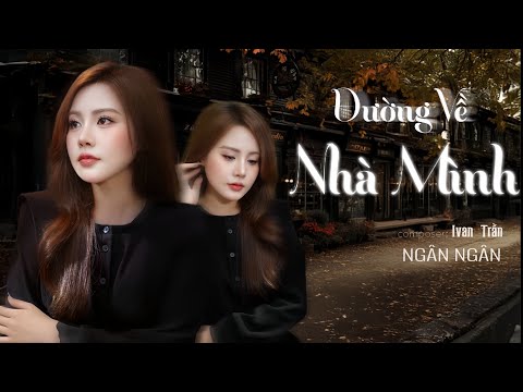 Đường Về Nhà Mình - Ngân Ngân x Ivan Trần | xuân này con chỉ ước 1 điều được về bên mái nhà thân yêu