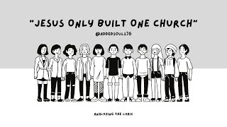 "The Lord only built one church"