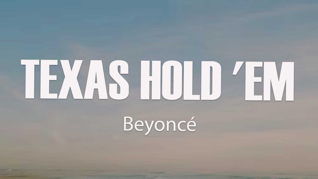 Beyoncé - TEXAS HOLD 'EM (Lyrics) - YouTube