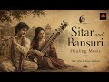 Sitar & Bansuri Healing Music | Soothing Indian Classical for Stress Relief