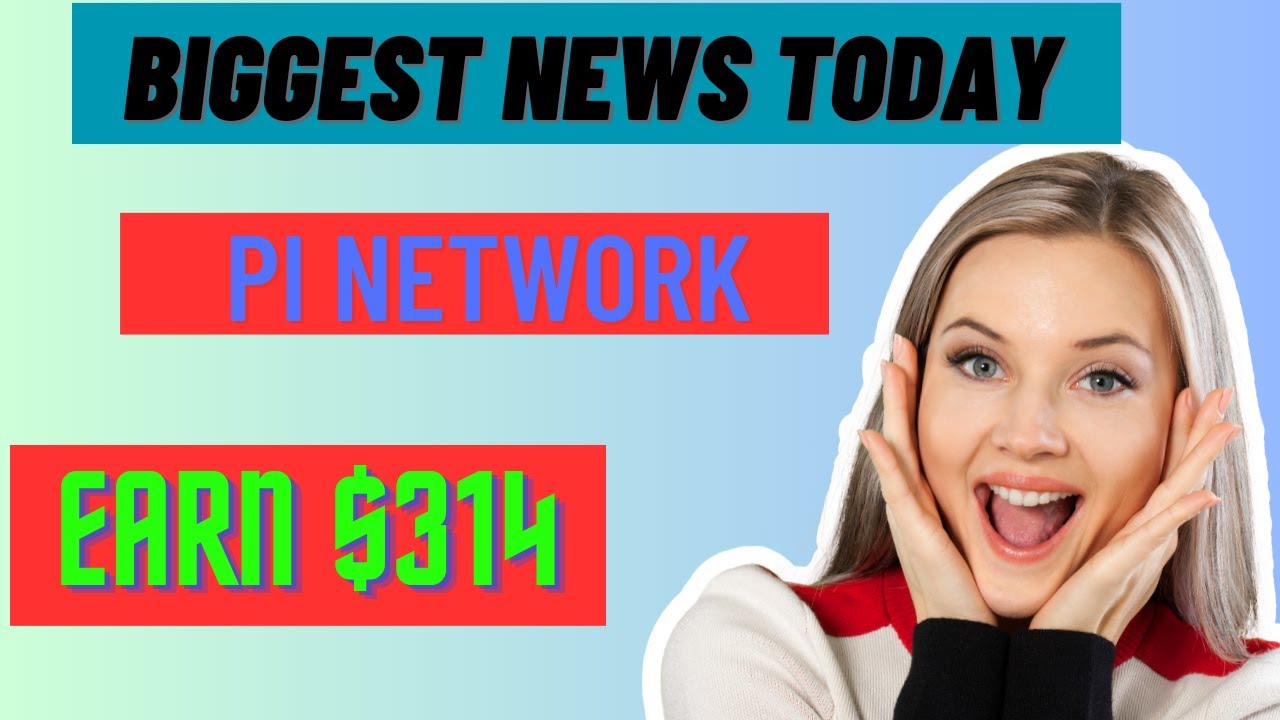 Pi Network Biggest News today Earn 314 1 PI Don't Miss This