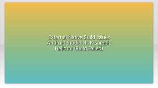 External Native Build Issues Android Studio NDK Sample HelloJni (Build Failed)