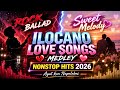 ROCK BALLAD vs SWEET MELODY / ILOCANO LOVE SONGS MEDLEY NONSTOP HITS 2026 | AYAT KEN NAPALABAS