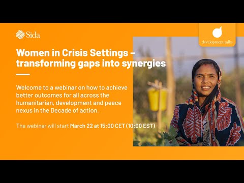 Sida Development Talks Women In Crisis Settings Transforming Gaps Into Synergies